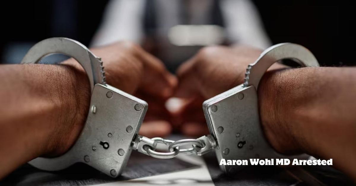 aaron wohl md arrested