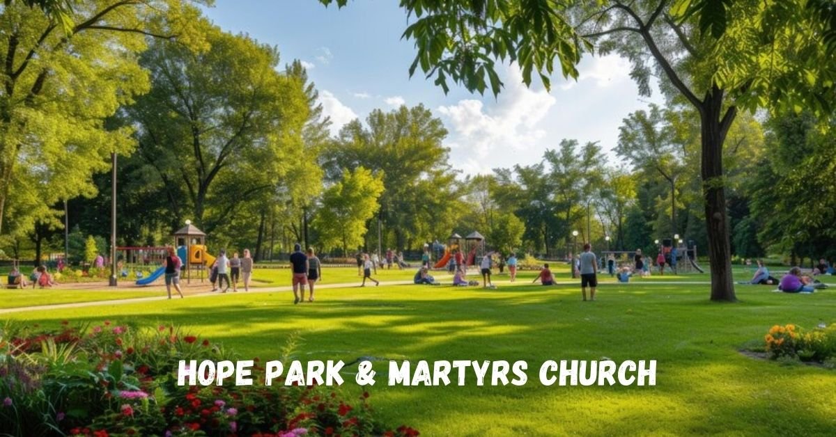 hope park & martyrs church