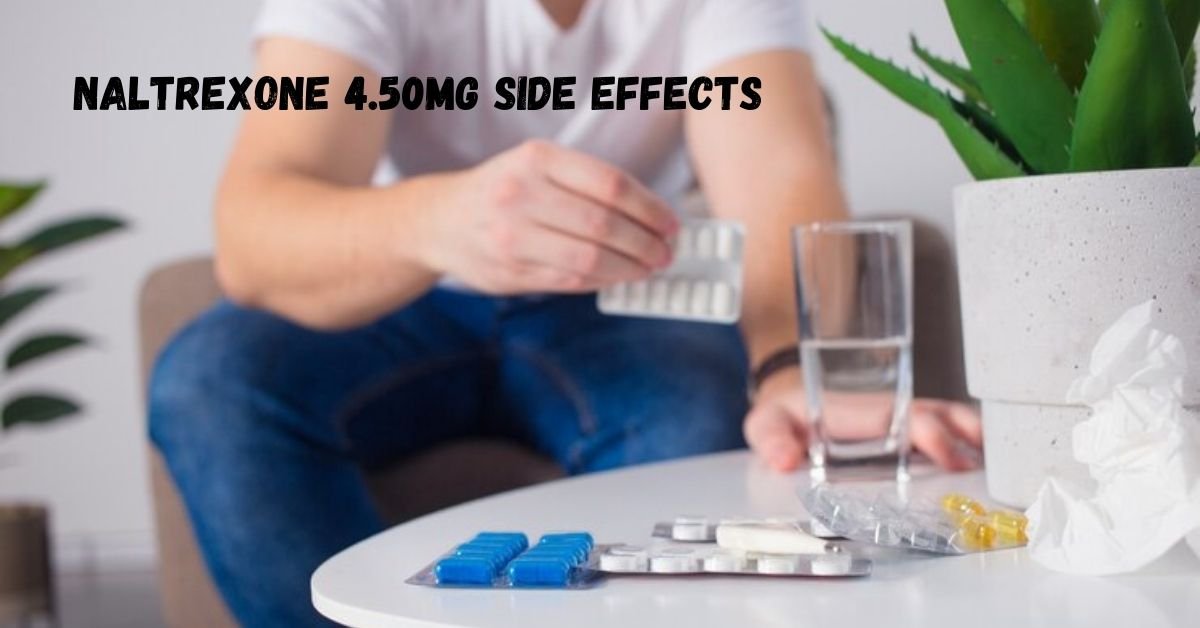 Naltrexone 4.50Mg Side Effects: What You Need to Know