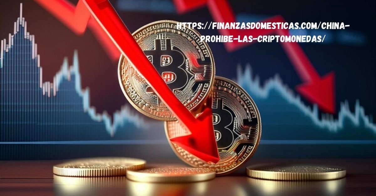 https://finanzasdomesticas.com/china-prohibe-las-criptomonedas/