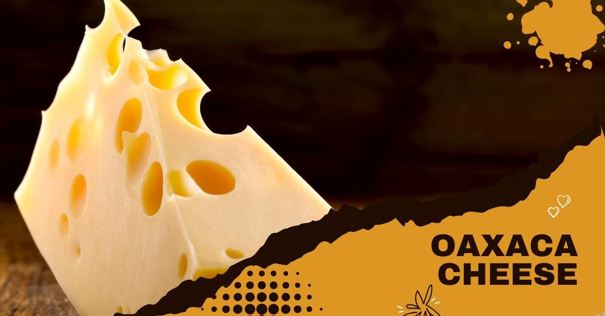 Oaxaca cheese