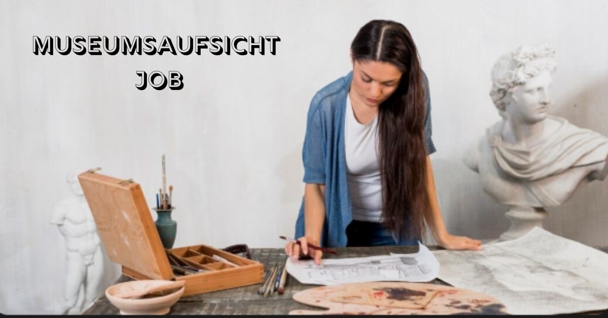 Museumsaufsicht Job