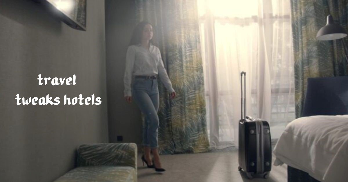 Travel tweaks hotels