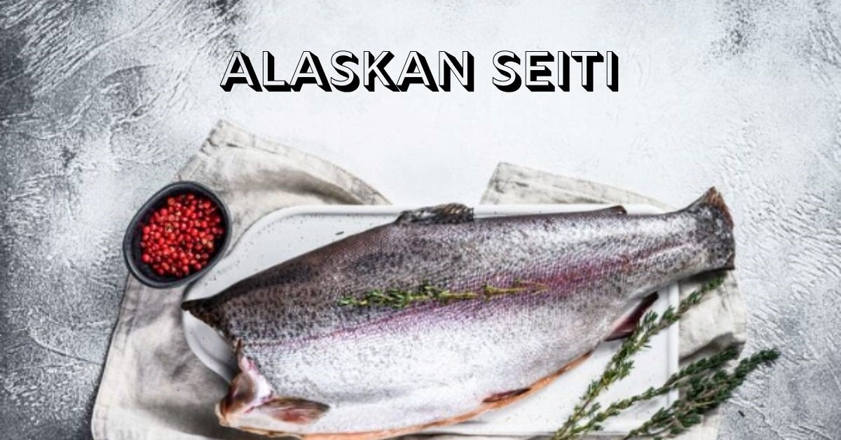 Alaskan Seiti