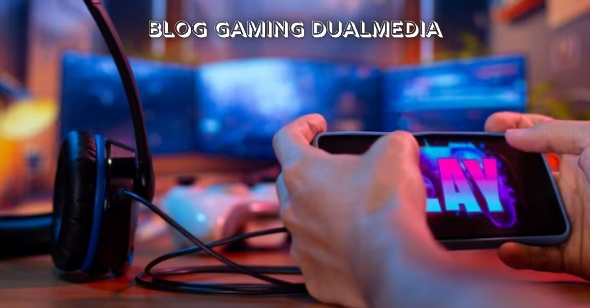 blog gaming dualmedia