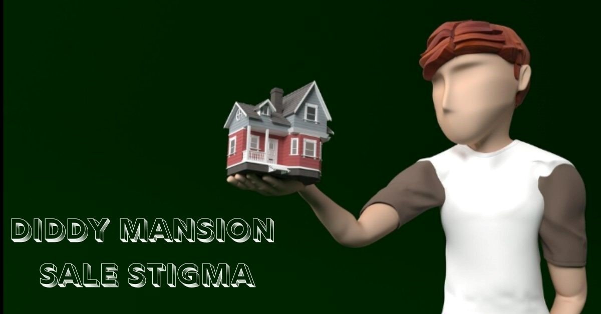 diddy mansion sale stigma